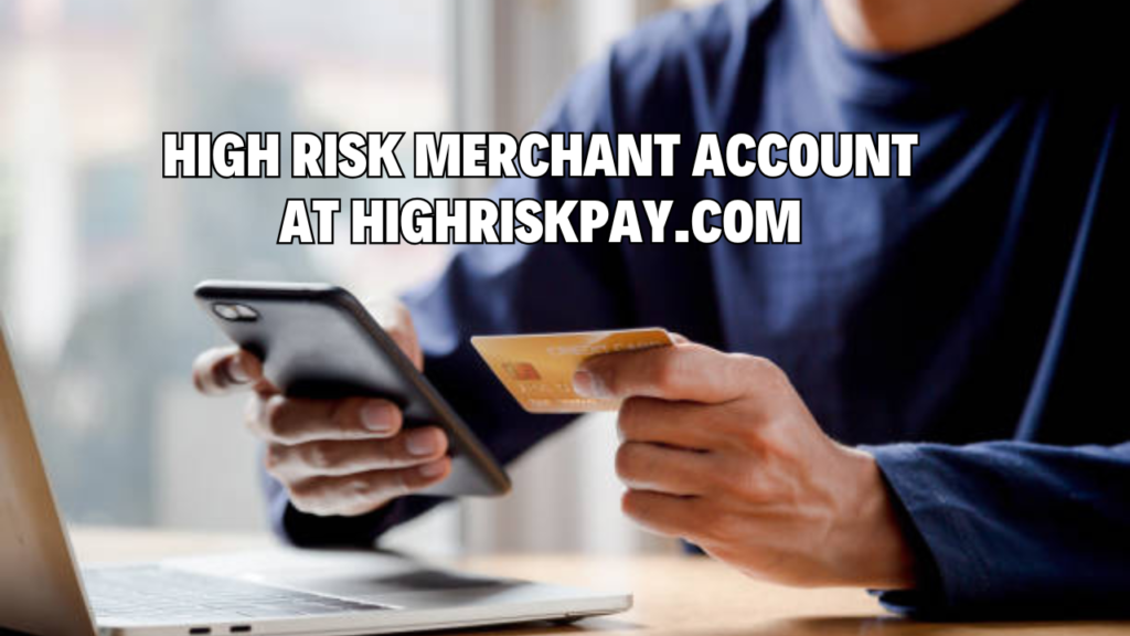 high risk merchant account at highriskpay.com