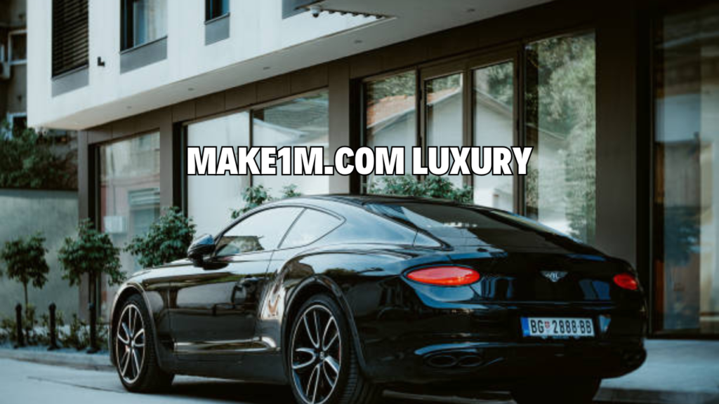 make1m.com luxury